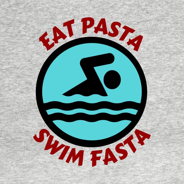 Eat Pasta Swim Fasta | Swimmer Pun by Allthingspunny